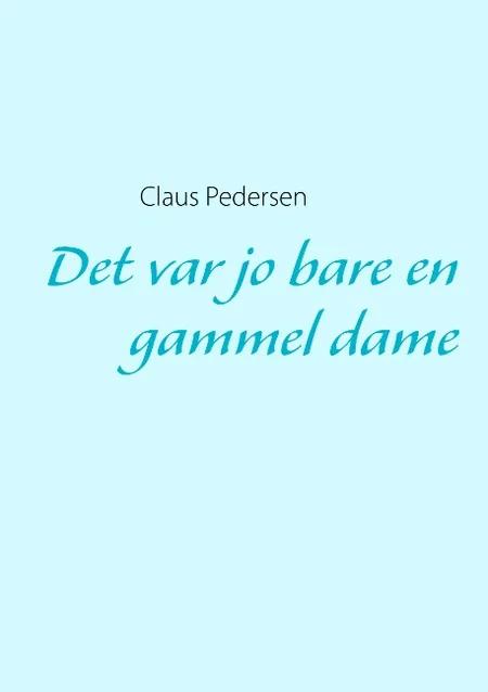 Det var jo bare en gammel dame af Claus Pedersen