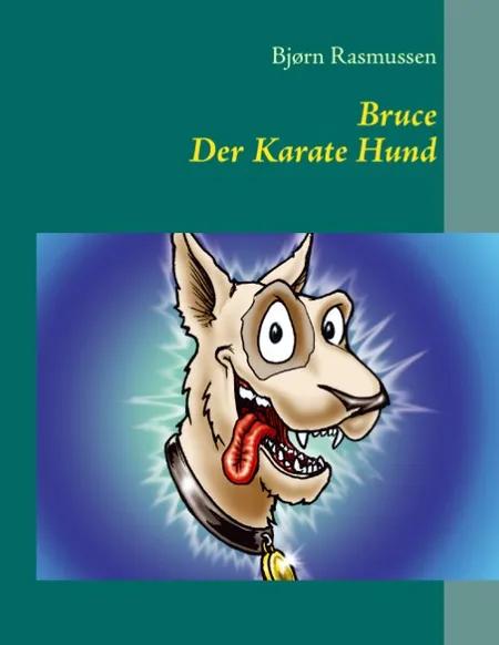 Bruce Der Karate Hund af Bjørn Rasmussen