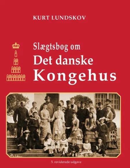 Slægtsbog om Det Danske Kongehus af Kurt Lundskov