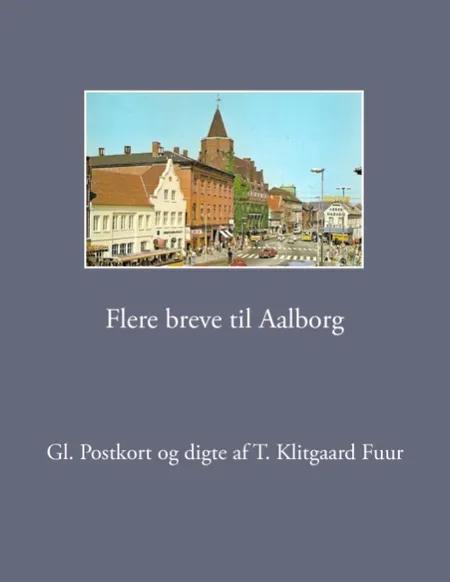 Flere breve til Aalborg af T. Klitgaard Fuur