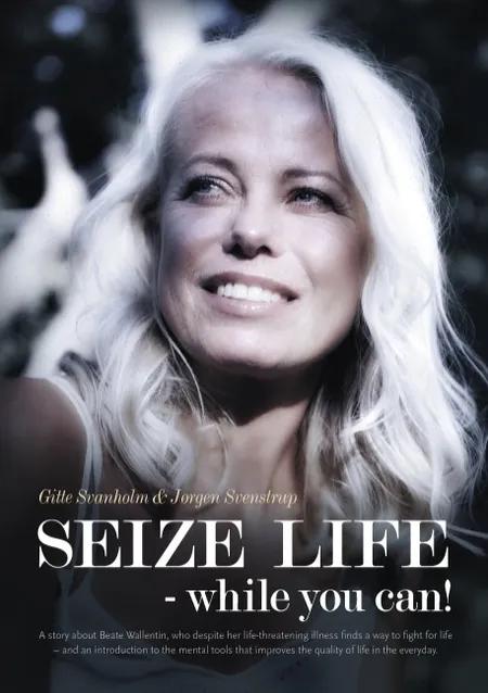 Seize life af Gitte Svanholm