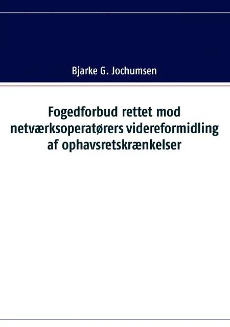 Fogedforbud rettet mod netværksoperatørers videreformidling af ophavsretskrænkelser af Bjarke G. Jochumsen