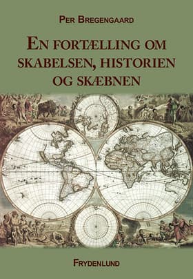 En fortælling om skabelsen, historien og skæbnen af Per Bregengaard