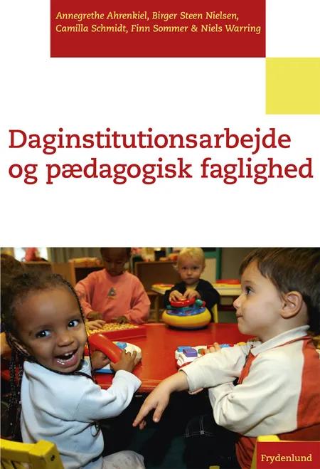 Daginstitutionsarbejde og pædagogisk faglighed af Birger Steen Nielsen