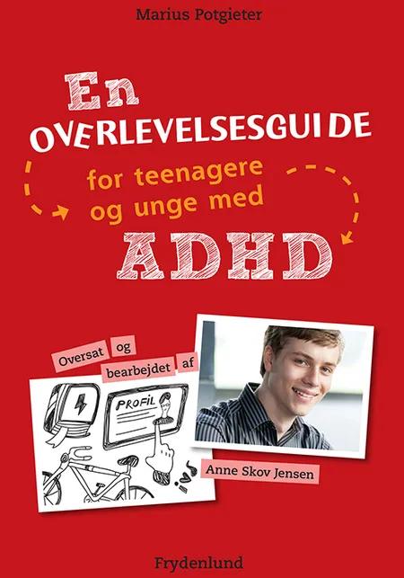 En overlevelsesguide for teenagere og unge med ADHD af Marius Potgieter