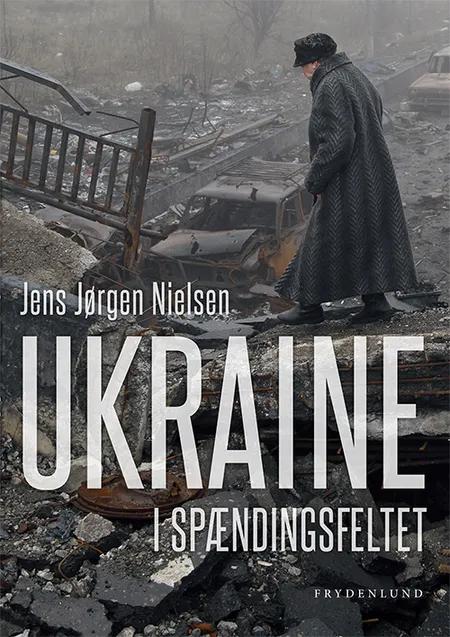 Ukraine i spændingsfeltet af Jens Jørgen Nielsen