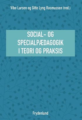 Social- og specialpædagogik i teori og praksis af Vibe Larsen