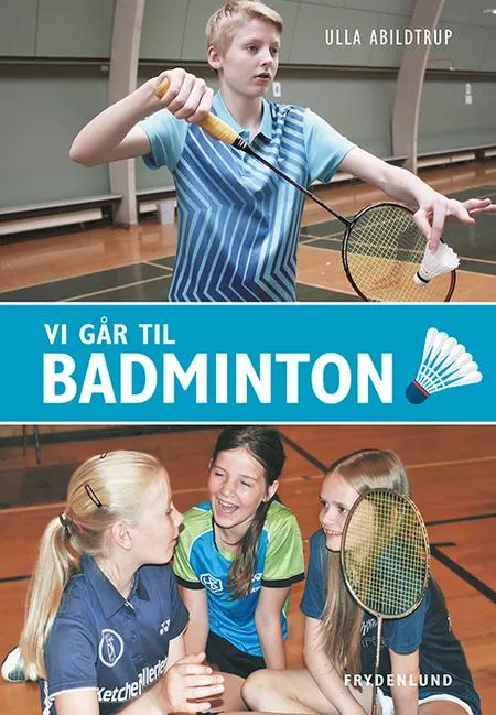 Vi går til badminton af Ulla Abildtrup