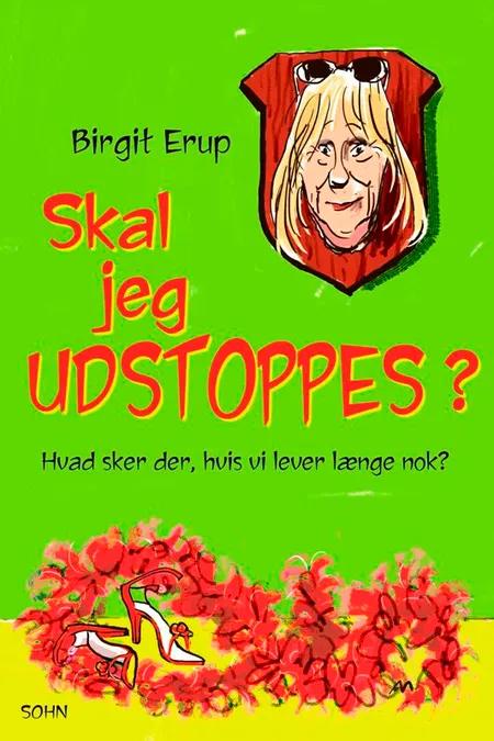 Skal jeg udstoppes? af Birgit Erup
