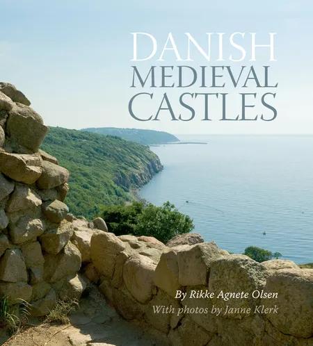 Danish medieval castles af Rikke Agnete Olsen