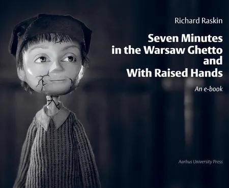 Seven Minutes in the Warsaw Ghetto and With Raised Hands af Richard Raskin