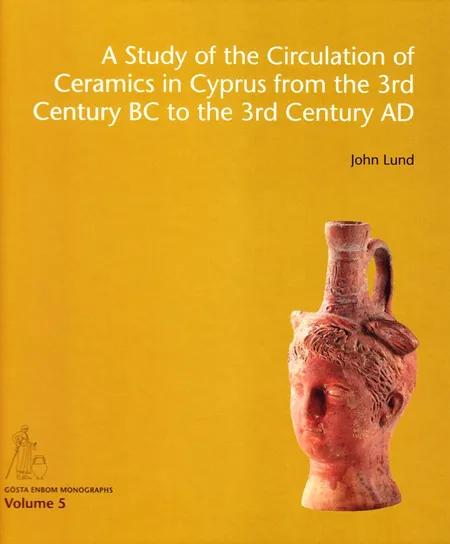 A study of the circulation of ceramics in Cyprus from the 3rd century BC to the 3rd century AD af John Lund