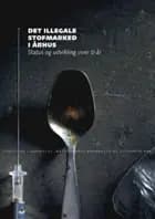 Det illegale stofmarked i Århus af Mette Findal Andreasen, Christian Lindholst og Elisabet Kaa