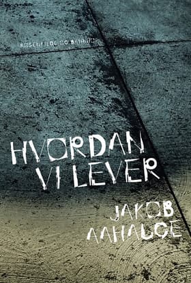 Hvordan vi lever af Jakob Aahauge