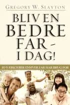 Bliv en bedre far - i dag!