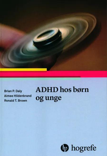 ADHD hos børn og unge af Brian P. Daly