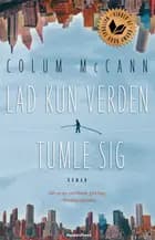 Lad kun verden tumle sig