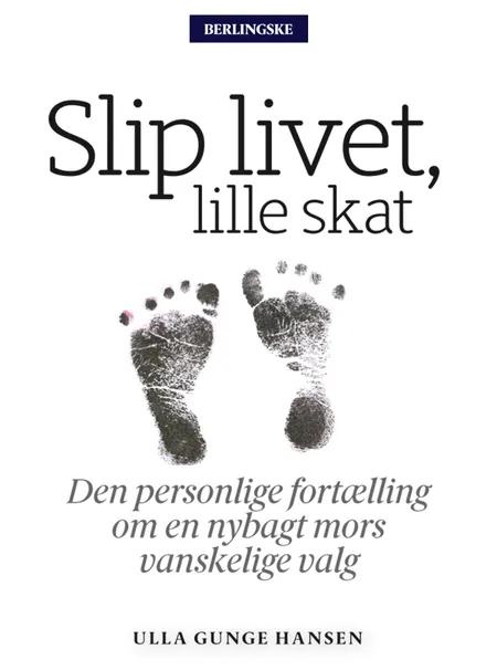 Slip livet, lille skat af Ulla Gunge Hansen