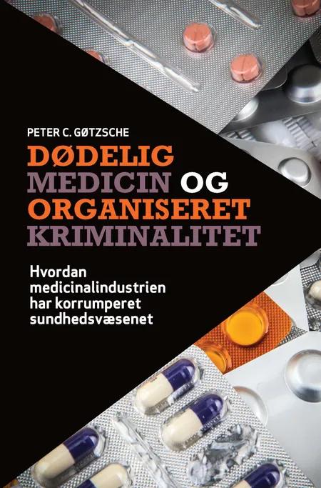 Dødelig medicin og organiseret kriminalitet af Peter C. Gøtzsche