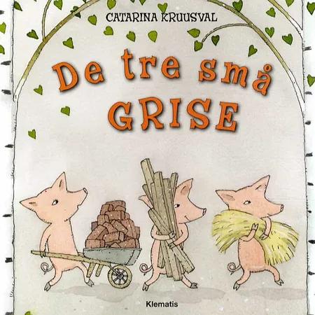 De tre små grise af Catarina Kruusval