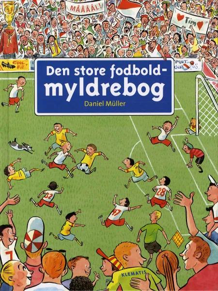 Den store fodboldmyldrebog af Daniel Müller