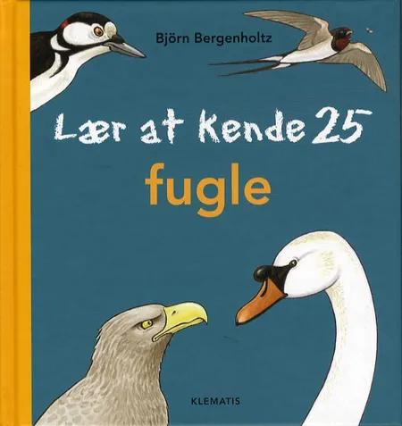 Lær at kende 25 fugle af Björn Bergenholtz