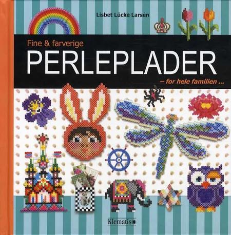 Fine & farverige perleplader - for hele familien af Lisbet Lücke Larsen