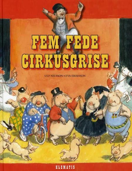 Fem fede cirkusgrise af Ulf Nilsson