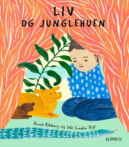 Liv og junglehuen af Anna Ribbing