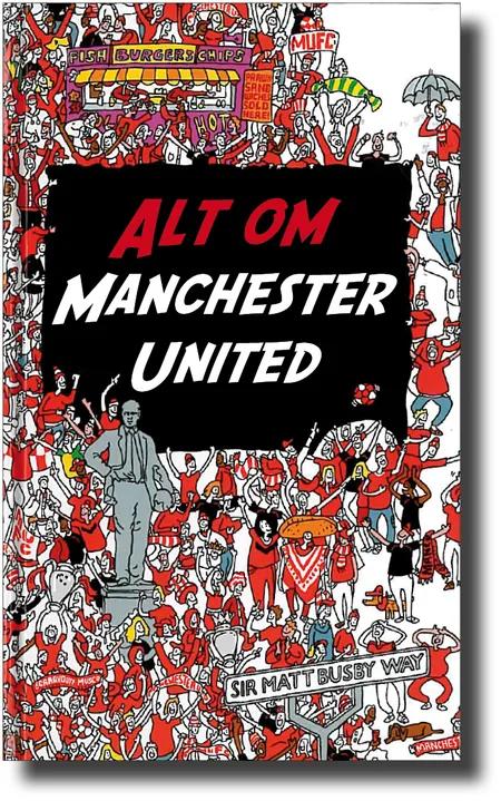 Alt om Manchester United af John White