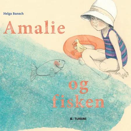 Amalie og fisken af Helga Bansch
