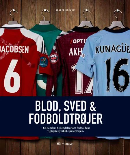 Blod, sved & fodboldtrøjer af Jesper Herholt