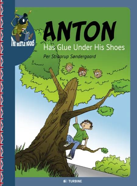 Anton has glue under his shoes af Per Straarup Søndergaard