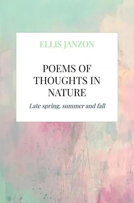 Poems of thoughts in nature af Ellis Janzon