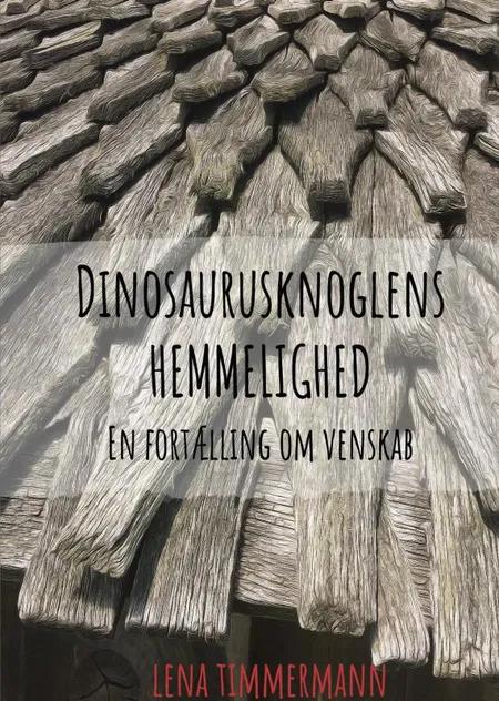 Dinosaurusknoglens hemmelighed af Lena Timmermann