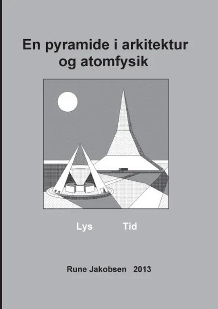 En pyramide i arkitektur og atomfysik af Rune Jakobsen
