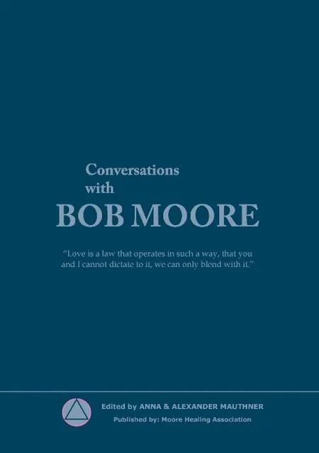 Conversations with Bob Moore af Moore Healing Association