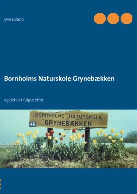 Bornholms Naturskole Grynebækken - og det der fulgte efter af Ove Loland