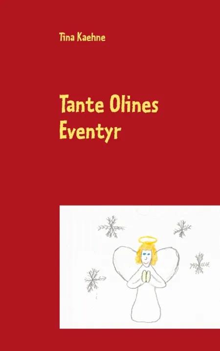 Tante Olines eventyr af Tina Kaehne