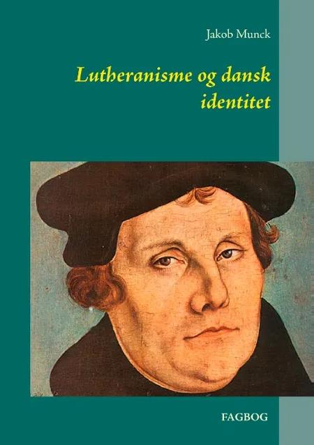 Lutheranisme og dansk identitet af Jakob Munck