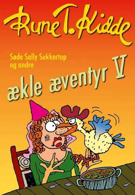 Søde Sally Sukkertop og andre ækle æventyr 5 af Rune T. Kidde