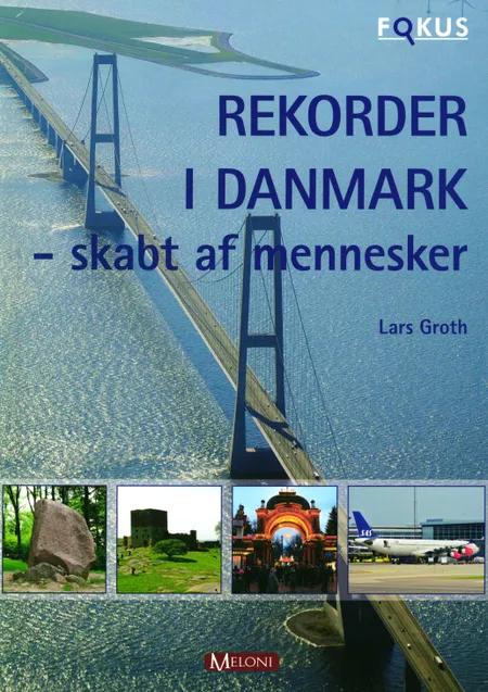 Rekorder i Danmark - skabt af mennesker af Lars Groth