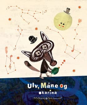 Ulv, Måne og okarina af Mette Hegnhøj