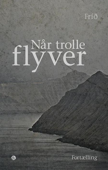 Når trolle flyver af Fríð