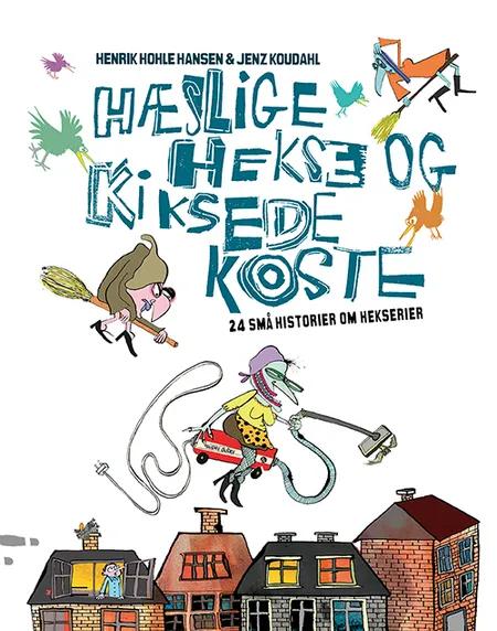 Hæslige hekse og kiksede koste af Henrik Hohle Hansen