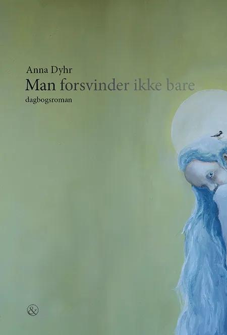 Man forsvinder ikke bare af Anna Dyhr