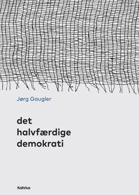 Det halvfærdige demokrati af Jørg Gaugler