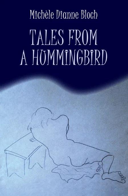 Tales from a hummingbird af Michèle Dianne Bloch