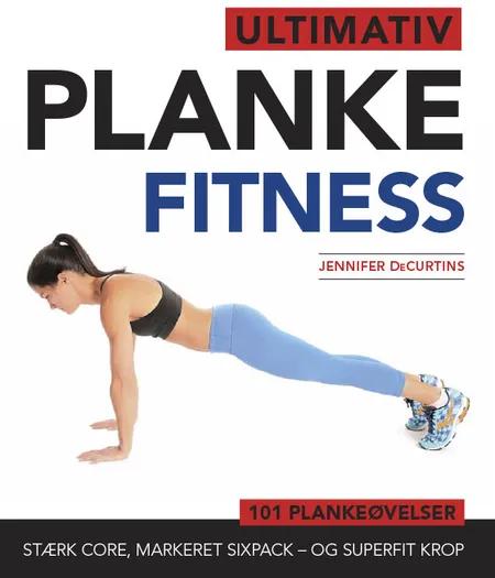 Ultimativ planke fitness af Jennifer DeCurtins