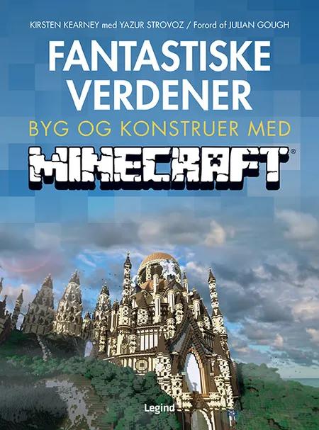 Fantastiske verdener - byg og konstruer med Minecraft af Kirsten Kearney